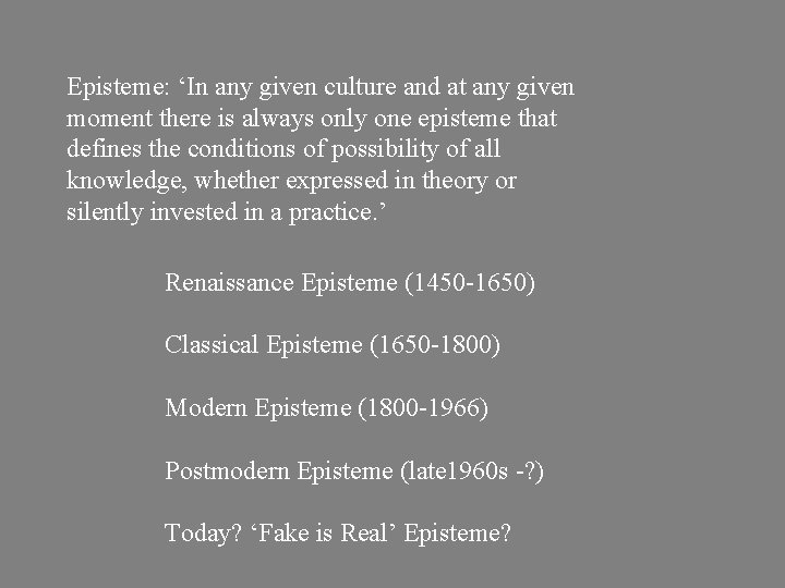 Episteme: ‘In any given culture and at any given moment there is always only