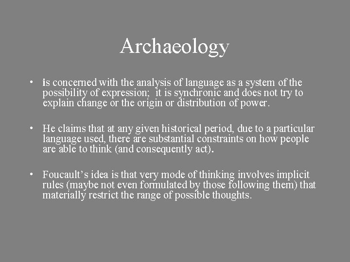 Archaeology • is concerned with the analysis of language as a system of the