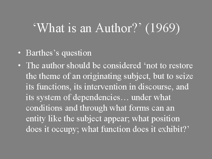 ‘What is an Author? ’ (1969) • Barthes’s question • The author should be