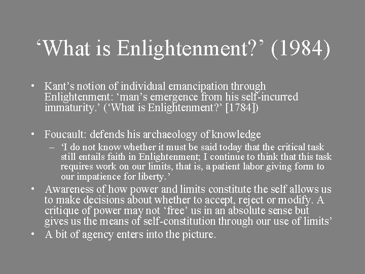 ‘What is Enlightenment? ’ (1984) • Kant’s notion of individual emancipation through Enlightenment: ‘man’s