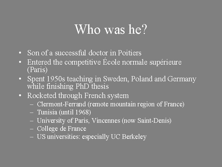 Who was he? • Son of a successful doctor in Poitiers • Entered the