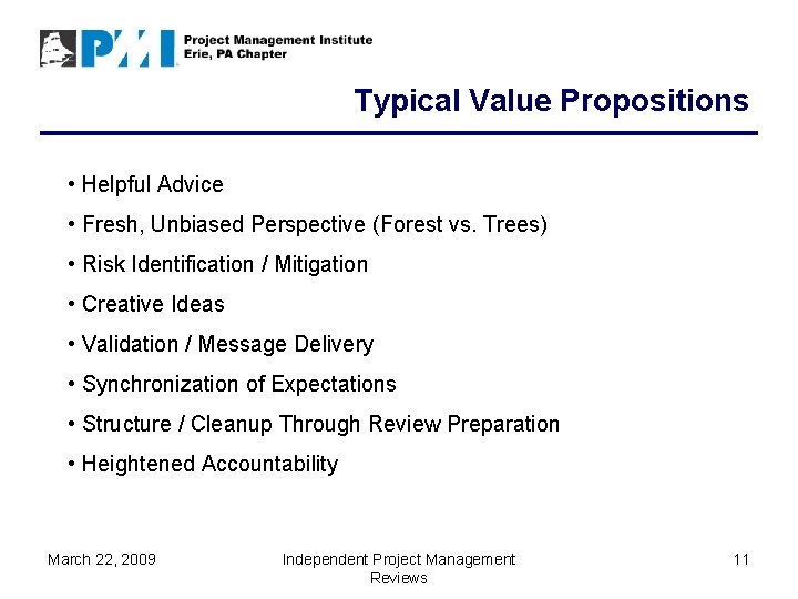 Typical Value Propositions • Helpful Advice • Fresh, Unbiased Perspective (Forest vs. Trees) •