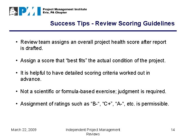 Success Tips - Review Scoring Guidelines • Review team assigns an overall project health