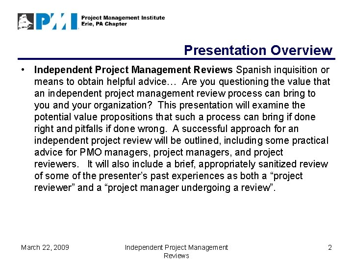 Presentation Overview • Independent Project Management Reviews Spanish inquisition or means to obtain helpful