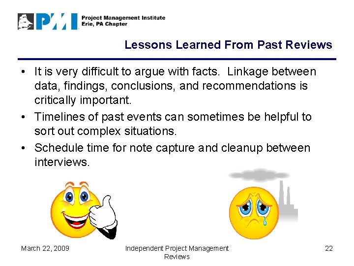 Lessons Learned From Past Reviews • It is very difficult to argue with facts.