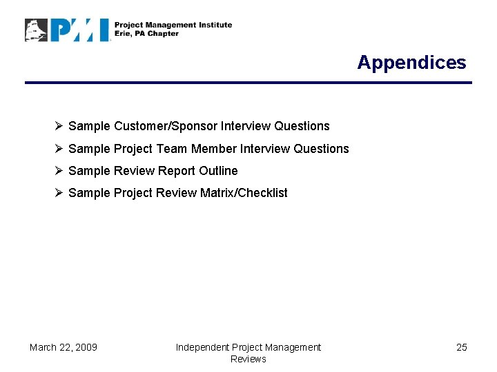 Appendices Ø Sample Customer/Sponsor Interview Questions Ø Sample Project Team Member Interview Questions Ø