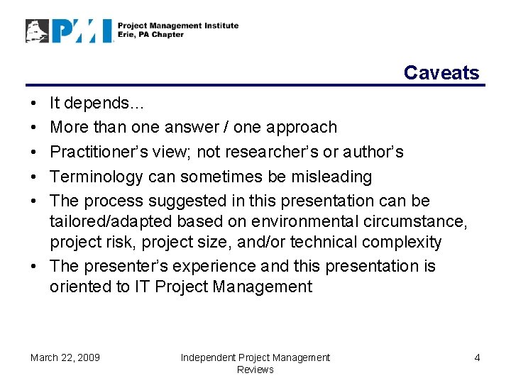 Caveats • • • It depends… More than one answer / one approach Practitioner’s