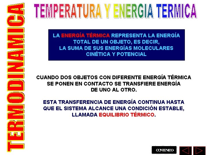 LA ENERGÍA TÉRMICA REPRESENTA LA ENERGÍA TOTAL DE UN OBJETO, ES DECIR, LA SUMA