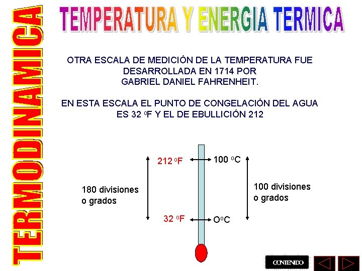 OTRA ESCALA DE MEDICIÓN DE LA TEMPERATURA FUE DESARROLLADA EN 1714 POR GABRIEL DANIEL