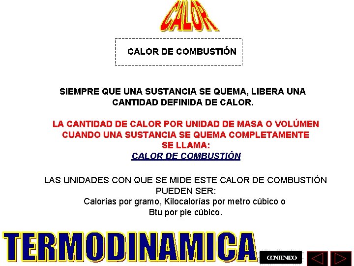 CALOR DE COMBUSTIÓN SIEMPRE QUE UNA SUSTANCIA SE QUEMA, LIBERA UNA CANTIDAD DEFINIDA DE