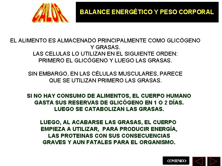 BALANCE ENERGÉTICO Y PESO CORPORAL EL ALIMENTO ES ALMACENADO PRINCIPALMENTE COMO GLICÓGENO Y GRASAS.