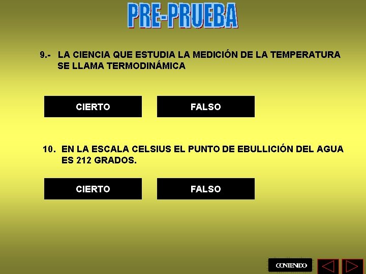 9. - LA CIENCIA QUE ESTUDIA LA MEDICIÓN DE LA TEMPERATURA SE LLAMA TERMODINÁMICA