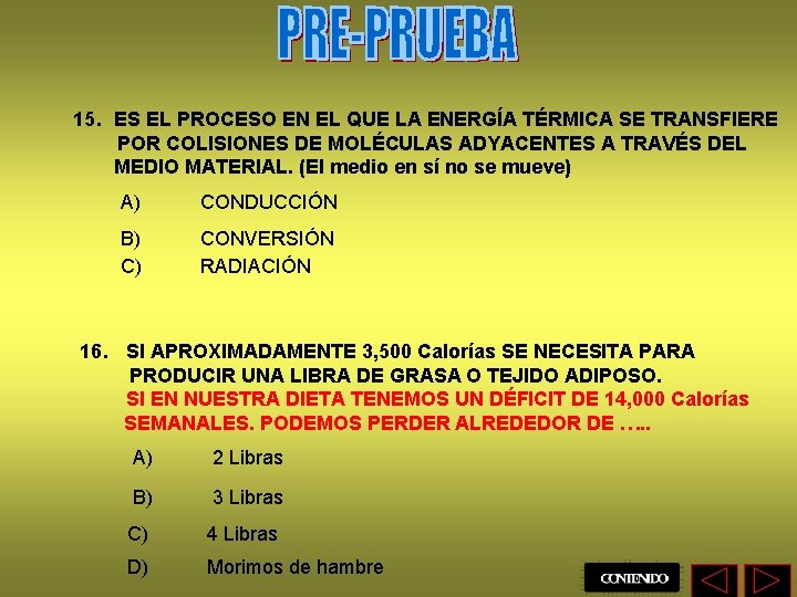 15. ES EL PROCESO EN EL QUE LA ENERGÍA TÉRMICA SE TRANSFIERE POR COLISIONES