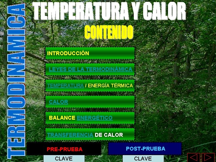 INTRODUCCIÓN LEYES DE LA TERMODINÁMICA TEMPERATURA / ENERGÍA TÉRMICA CALOR BALANCE ENERGÉTICO TRANSFERENCIA DE