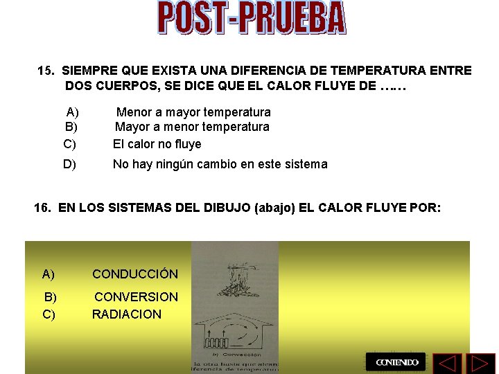 15. SIEMPRE QUE EXISTA UNA DIFERENCIA DE TEMPERATURA ENTRE DOS CUERPOS, SE DICE QUE