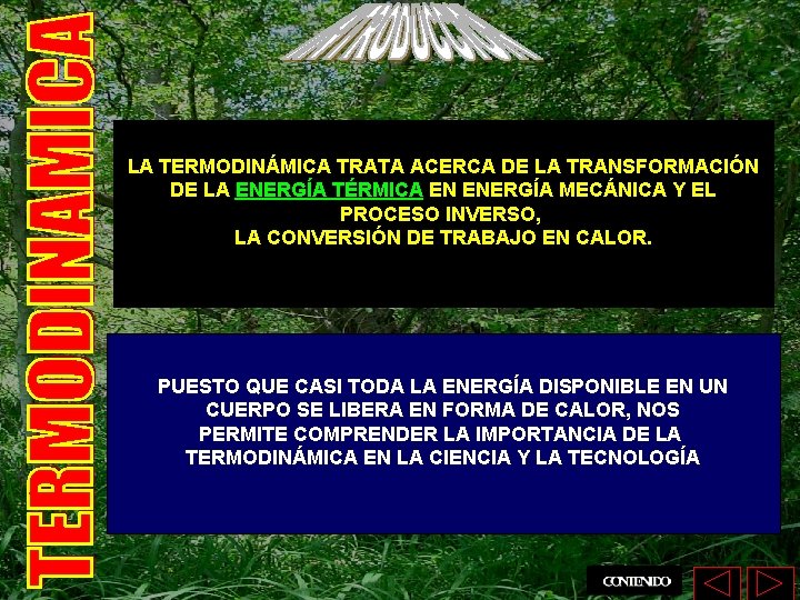 LA TERMODINÁMICA TRATA ACERCA DE LA TRANSFORMACIÓN DE LA ENERGÍA TÉRMICA EN ENERGÍA MECÁNICA