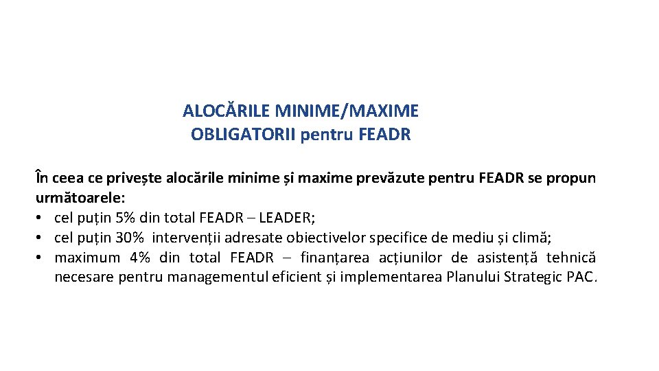 ALOCĂRILE MINIME/MAXIME OBLIGATORII pentru FEADR În ceea ce privește alocările minime și maxime prevăzute