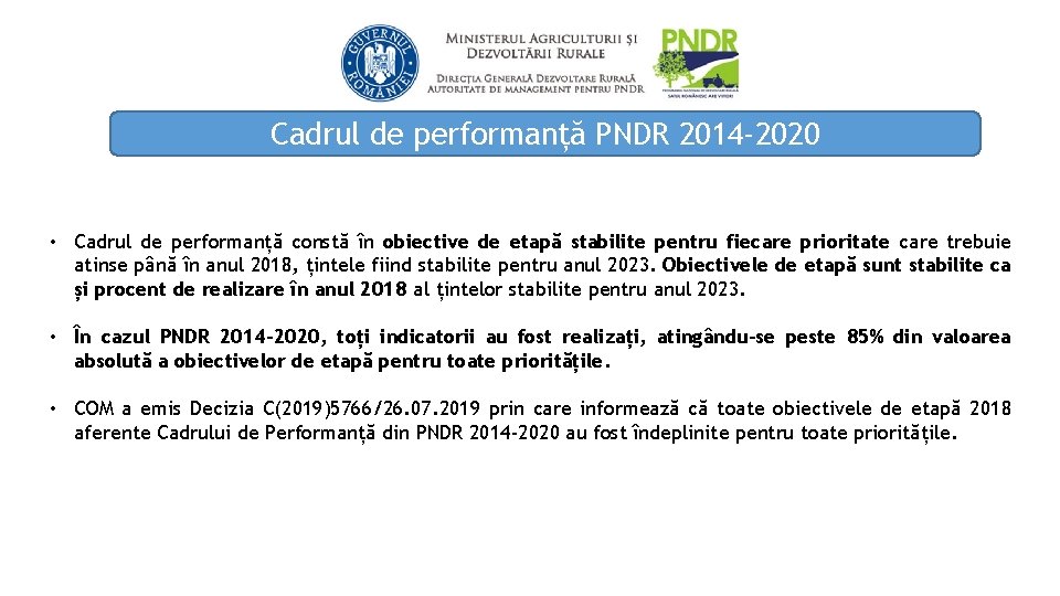 Cadrul de performanță PNDR 2014 -2020 • Cadrul de performanță constă în obiective de