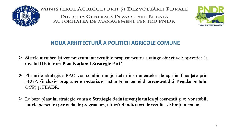 NOUA ARHITECTURĂ A POLITICII AGRICOLE COMUNE Ø Statele membre își vor prezenta intervențiile propuse