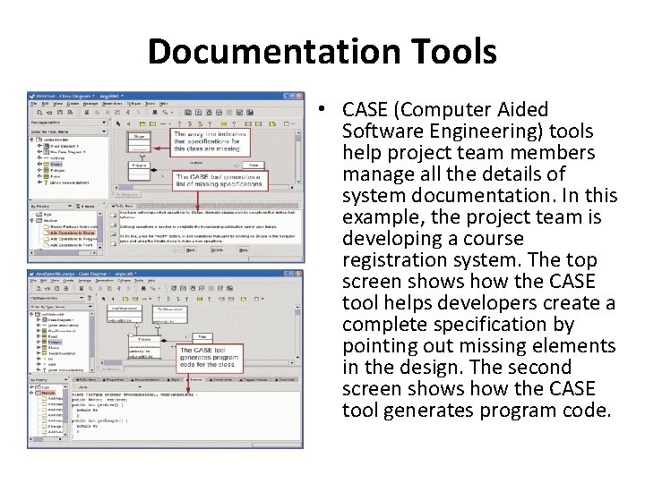 Documentation Tools • CASE (Computer Aided Software Engineering) tools help project team members manage