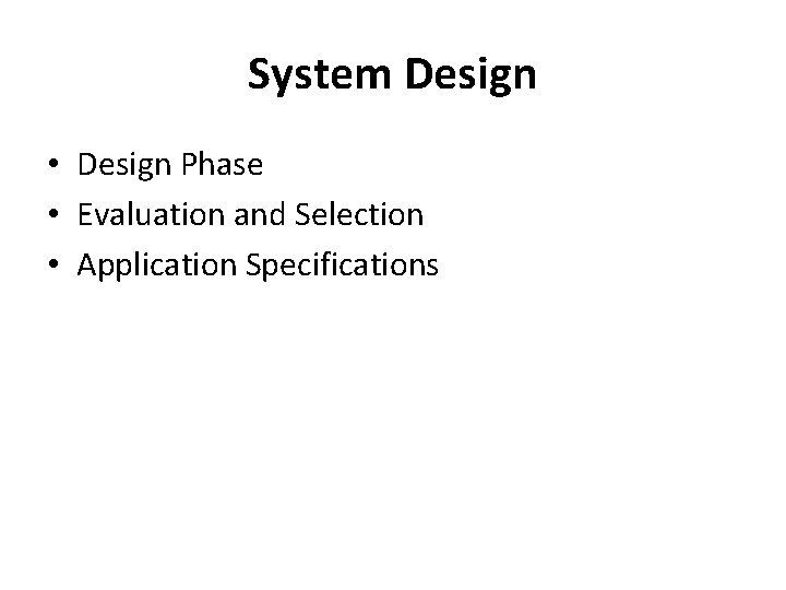 System Design • Design Phase • Evaluation and Selection • Application Specifications System Design • Design Phase • Evaluation and Selection • Application Specifications