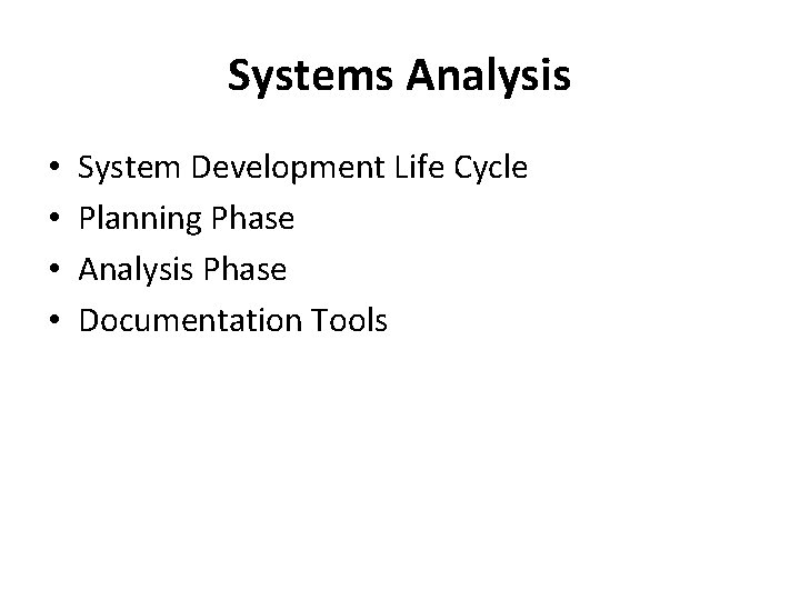 Systems Analysis • • System Development Life Cycle Planning Phase Analysis Phase Documentation Tools