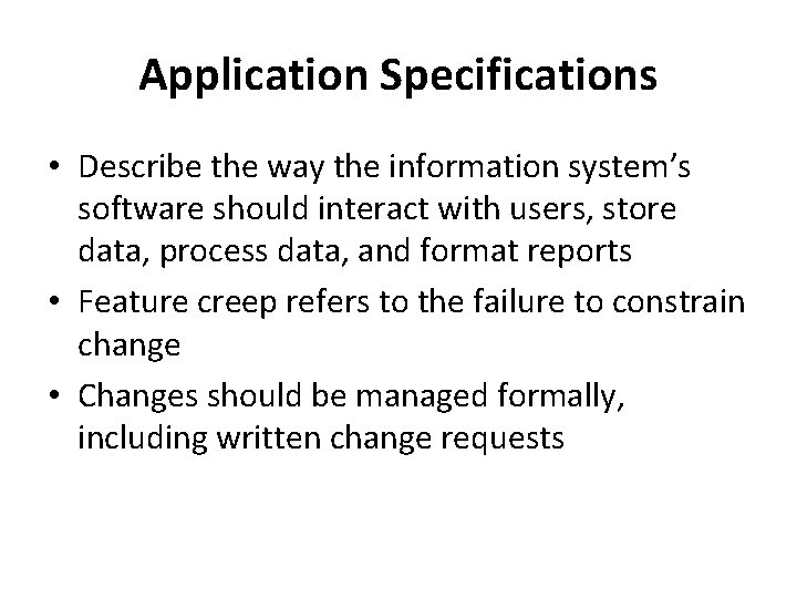 Application Specifications • Describe the way the information system’s software should interact with users,