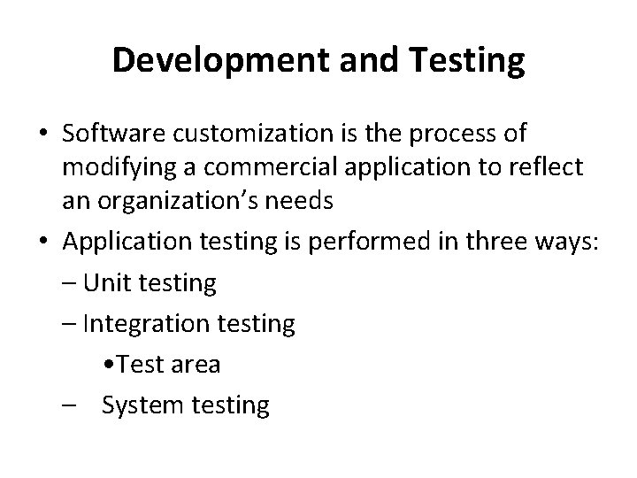 Development and Testing • Software customization is the process of modifying a commercial application Development and Testing • Software customization is the process of modifying a commercial application