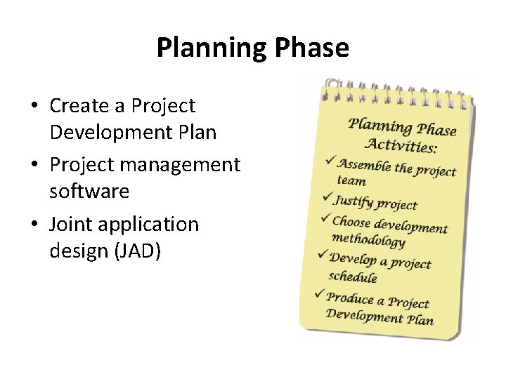 Planning Phase • Create a Project Development Plan • Project management software • Joint