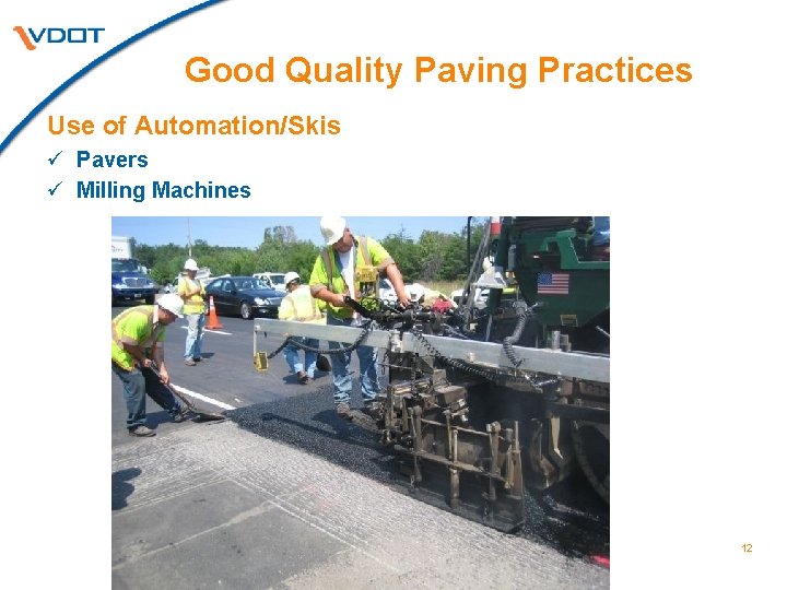 Good Quality Paving Practices Use of Automation/Skis ü Pavers ü Milling Machines 12 