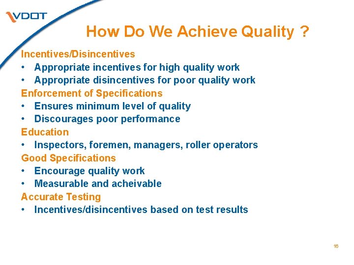 How Do We Achieve Quality ? Incentives/Disincentives • Appropriate incentives for high quality work