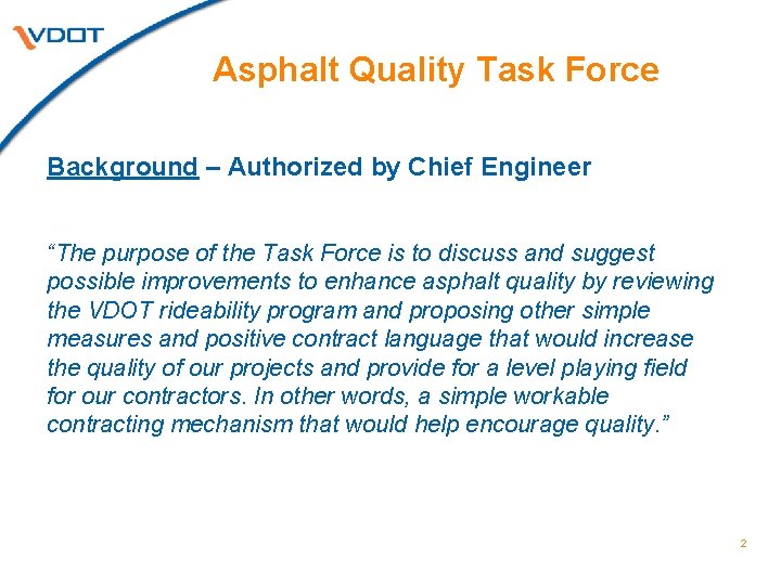 Asphalt Quality Task Force Background – Authorized by Chief Engineer “The purpose of the