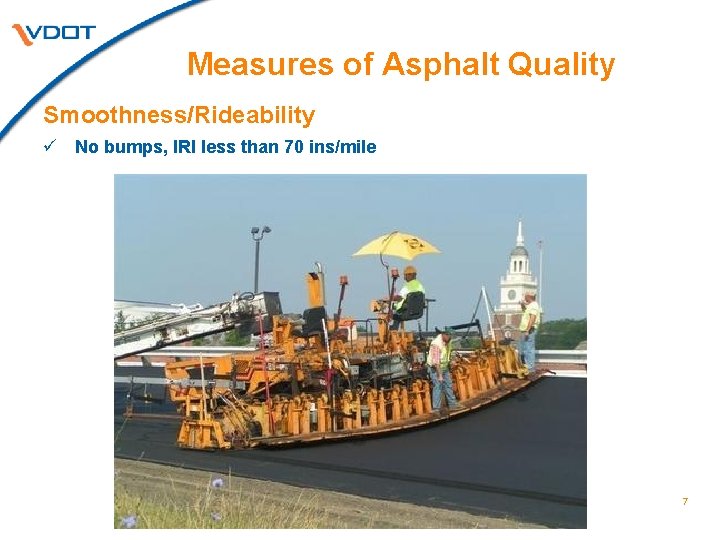 Measures of Asphalt Quality Smoothness/Rideability ü No bumps, IRI less than 70 ins/mile 7