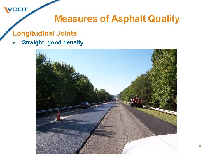 Measures of Asphalt Quality Longitudinal Joints ü Straight, good density 8 