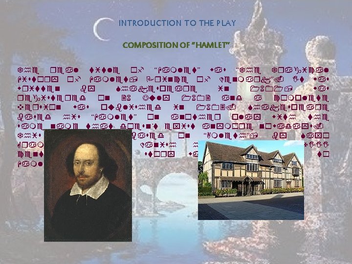 INTRODUCTION TO THE PLAY COMPOSITION OF “HAMLET” The real title of “Hamlet” was “The