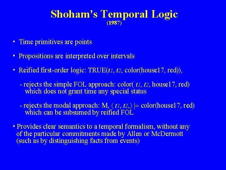 Shoham's Temporal Logic (1987) • Time primitives are points • Propositions are interpreted over