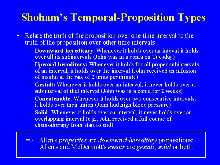 Shoham’s Temporal-Proposition Types • Relate the truth of the proposition over one time interval