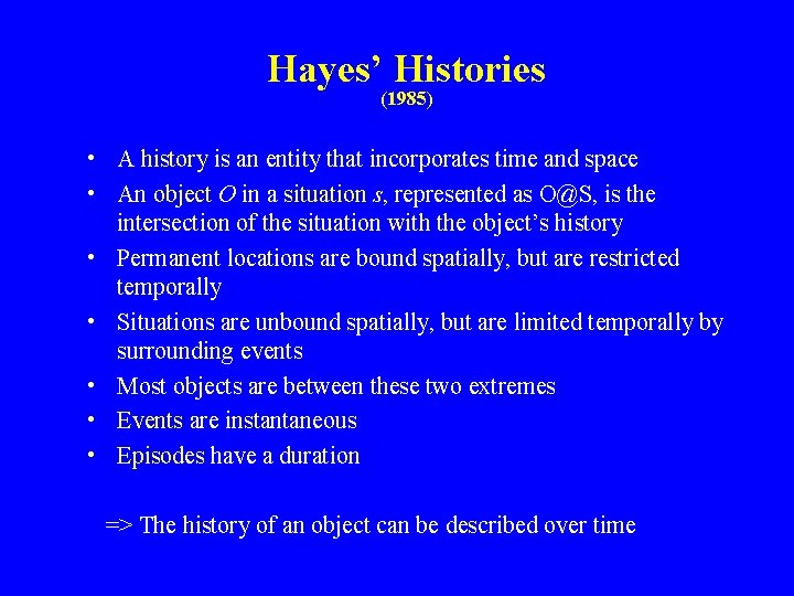 Hayes’ Histories (1985) • A history is an entity that incorporates time and space