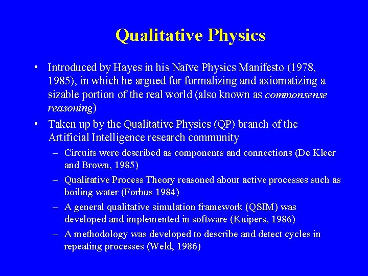 Qualitative Physics • Introduced by Hayes in his Naïve Physics Manifesto (1978, 1985), in