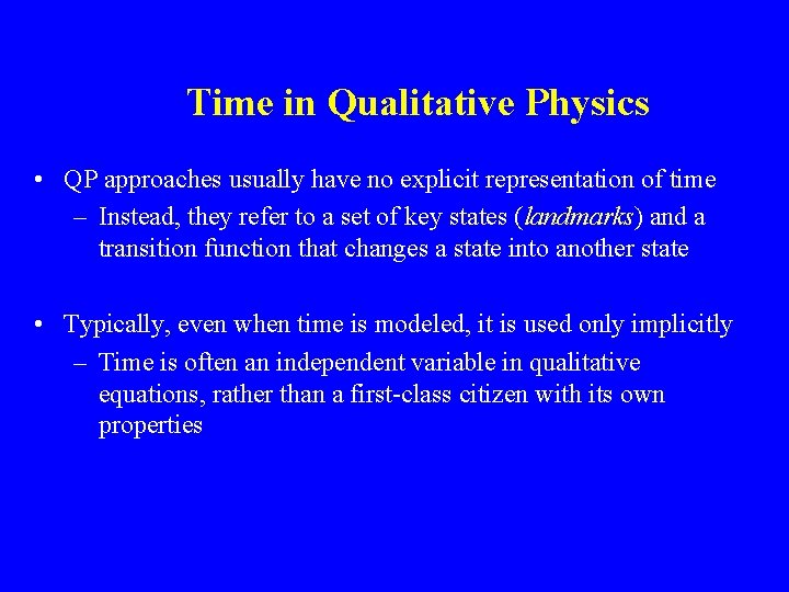 Time in Qualitative Physics • QP approaches usually have no explicit representation of time