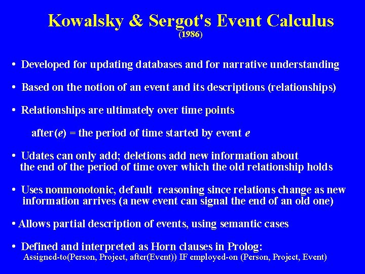 Kowalsky & Sergot's Event Calculus (1986) • Developed for updating databases and for narrative