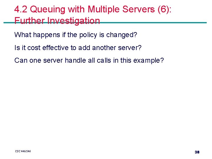 4. 2 Queuing with Multiple Servers (6): Further Investigation What happens if the policy 4. 2 Queuing with Multiple Servers (6): Further Investigation What happens if the policy
