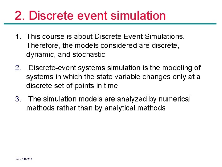 2. Discrete event simulation 1. This course is about Discrete Event Simulations. Therefore, the 2. Discrete event simulation 1. This course is about Discrete Event Simulations. Therefore, the