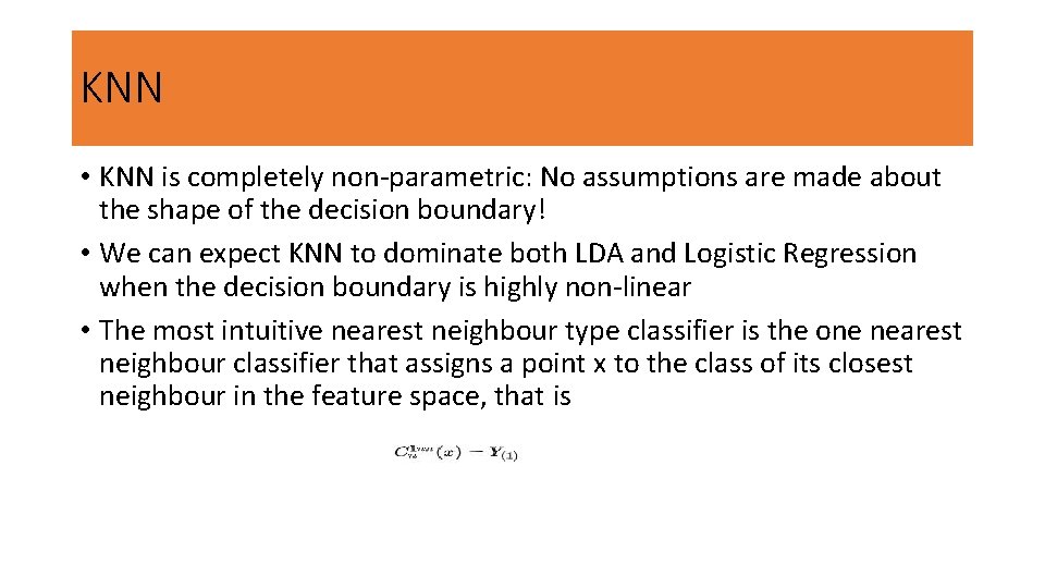 KNN • KNN is completely non-parametric: No assumptions are made about the shape of