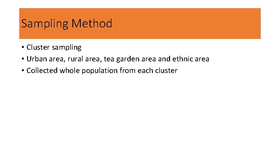 Sampling Method • Cluster sampling • Urban area, rural area, tea garden area and