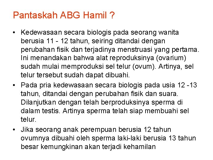 Pantaskah ABG Hamil ? • Kedewasaan secara biologis pada seorang wanita berusia 11 -