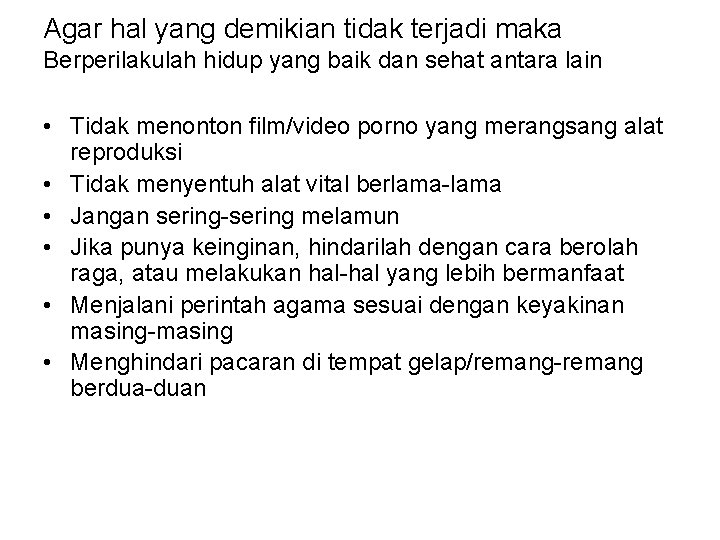 Agar hal yang demikian tidak terjadi maka Berperilakulah hidup yang baik dan sehat antara