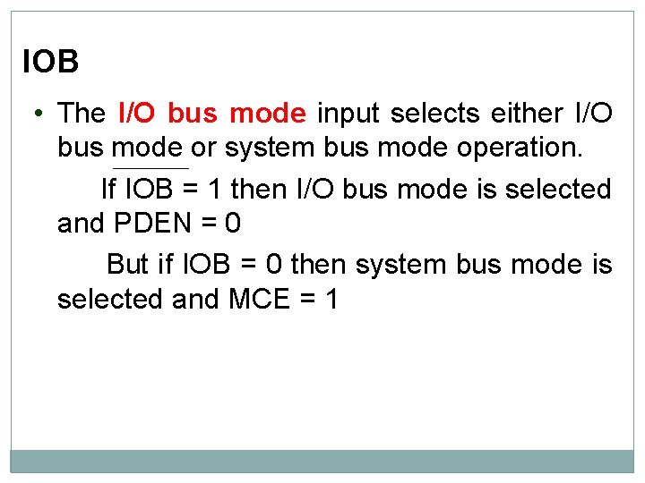 IOB • The I/O bus mode input selects either I/O bus mode or system IOB • The I/O bus mode input selects either I/O bus mode or system