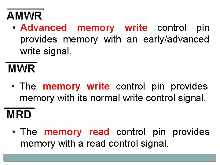 AMWR • Advanced memory write control pin provides memory with an early/advanced write signal.