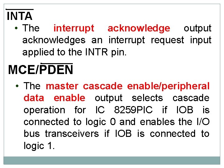 INTA • The interrupt acknowledge output acknowledges an interrupt request input applied to the
